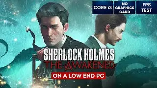 Sherlock Holmes The Awakened Remake on Low End PC | NO Graphics Card | i3