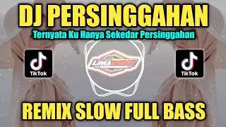 DJ PERSINGGAHAN (TERNYATA KU HANYA SEKEDAR PERSINGGAHAN) REMIX TIKTOK SLOW FULL BASS TERBARU 2023