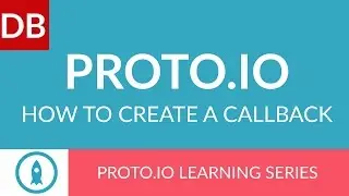 How to Create a Callback | Proto.io Prototyping Tool