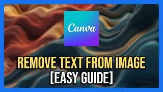 How to Remove Text From an Image in Canva - Full Guide!