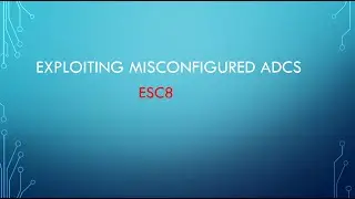 Exploiting Misconfigured ADCS: ESC8