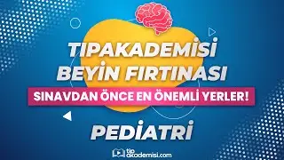 TIPAKADEMİSİ BEYİN FIRTINASI - TUS Pediatri (Sınavdan Önce En Önemli Yerler!)