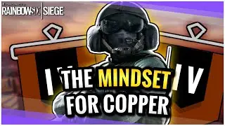 The Mindset For Copper Ranks - Rainbow Six Siege Tips & Advice