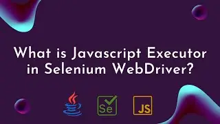 What is JavascriptExecutor in Selenium WebDriver?