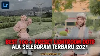 WOWW😲 100+ PRESET LIGHTROOM OOTD ALA SELEBGRAM 2021 | PRESET LIGHTROOM TERBARU 2021