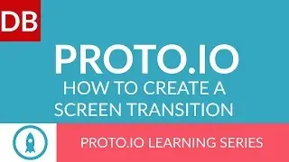 How to Create a Screen Transition| Proto.io Prototyping Tool