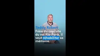 Procès du crash du vol Rio-Paris : Teddy Robert, frère du copilote témoigne