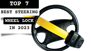 Best Steering Wheel Lock In 2023 - Top 7 Steering Wheel Lock Review (Buying Guide)