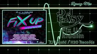 Fix Up Riddim  Promo mix {FEB 2015} (Zj Liquid \ H20 Records)