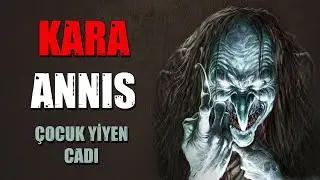 Çocuk Yiyen Cadı: KARA ANNIS | Şeytani Varlıklar - Korkunç Halk Hikayeleri - Paranormal Korku Hikaye