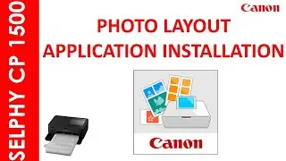 SELPHY CP 1500 PHOTO LAYOUT APPLICATION DOWNLOAD AND INSTALL