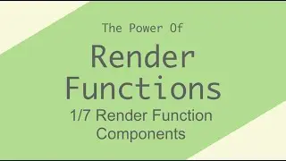 Intro to Render Function Components - [Render Functions 1/7]