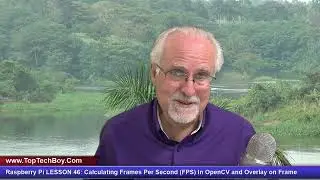 Raspberry Pi LESSON 46: Calculating Frames Per Second (FPS) In OpenCV and Overlay on Frame