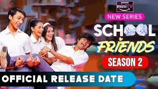 School Friends Season 2 Release date |School Friends Season 2 Trailer |School Friends 2 Release date