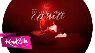 Eu, Você e Minha Cama - MC Kekel (KondZilla)