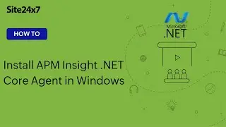 How to install the Site24x7 APM Insight .NET Core agent in Windows
