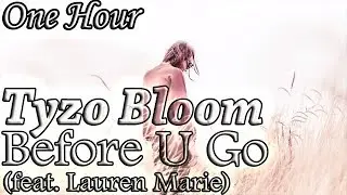 Tyzo Bloom - Before U Go (feat. Lauren Marie) (One Hour LOOP)