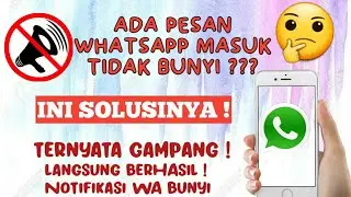 CARA MENGATASI NOTIFIKASI WHATSAPP TIDAK BUNYI