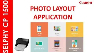 SELPHY CP 1500 PHOTO LAYOUT APPLICATION FEATUERS