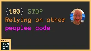 180 - Stop relying on other peoples code #podcast #webdevelopment