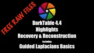 DarkTable 4.4 Highlights Recovery, Reconstruction & Guided Laplacians Basics + FREE RAW FILES