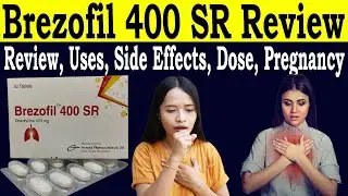 Brezofil 400 mg tablet এর কাজ কি - doxofylline 400 mg SR uses hindi - uses, Side Effects, Dose,