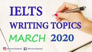 IELTS Writing Test Topics - March, 2020