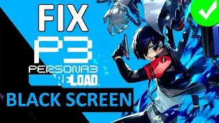 Fix Persona 3 Reload Stuck On Black Screen on PC | PERSONA 3 RELOAD BLACK SCREEN ISSUE FIX (2024)