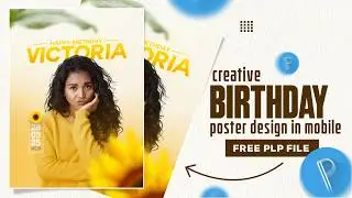 Birthday Flyer Design In Mobile | Pixellab Tutorial | Birthday Poster Design | Plp File