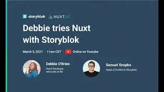 Debbie tries Nuxt with Storyblok