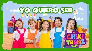 Yo Quiero Ser -  Chiki Toonz - Música Infantil 