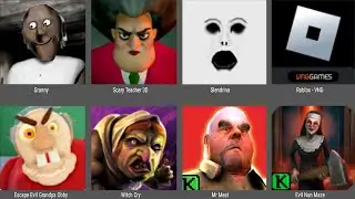 Granny,Scary Teacher 3D,Slendrina,Roblox,ESCAPE EVIL GRANDPA OBBY,Witch Cry,Mr Meat,Evil Nun Maze
