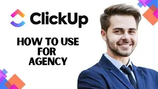 How to Use Clickup for Agency | Run an Agency Effectively with Clickup