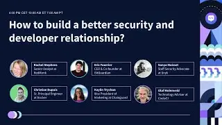 How to build a better security and developer relationship?