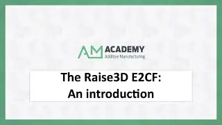 Webinar - The Raise3D E2CF: An introduction - English