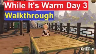 While It's Warm Day 3 Guide | Genshin Impact
