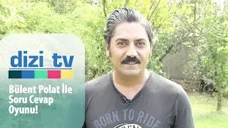 Bülent Polat ile soru cevap oyunu! - Dizi Tv 656. Bölüm