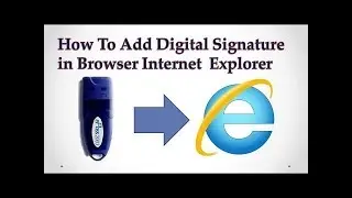 How To Add Digital Signature in Browser | how to import a digital certificate to your browser store