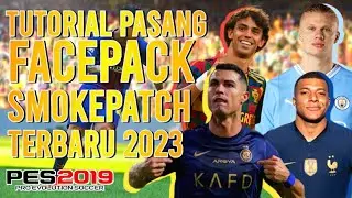 FACEPACK PES 2019 TERBARU!! Tutorial Instal Patch Facepack SmokePatch V4 PES 2019 Terbaru 2023