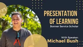 Presentation of Learning: Michael Bush