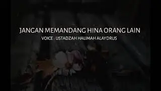 Ustadzah Halimah Alaydrus - Jangan Memandang Hina Orang Lain (Jangan Nyiyir)