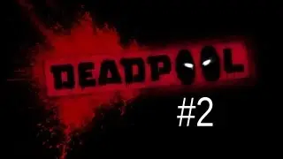 Deadpool Playthrough - Part 2