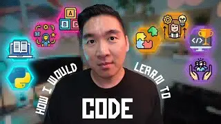 How I would learn to code (If I had to start over)