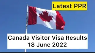 Latest Canada PPR | Canada Visa Update 2022 | Latest PPR | Visitor Visa Results