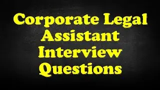 Corporate Legal Assistant Interview Questions