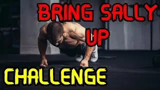 Bring Sally Up - Push Up Challenge (Очень крутой челендж, советую ВСЕМ)
