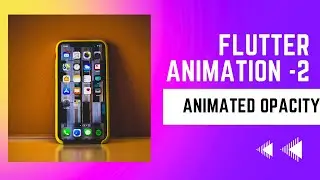 FLUTTER ANIMATION - 2 | Animating Widgets | AnimatedOpacity