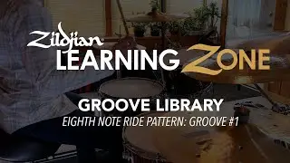 Zildjian Drum Set Method GROOVE LIBRARY: 8th Note Ride Pattern Groove #1