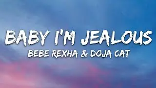 Bebe Rexha - Baby, I'm Jealous (Lyrics) ft. Doja Cat