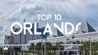 Top 10 Things To Do In Orlando, Florida 2024 - Ultimate Guide To Fun & Adventure